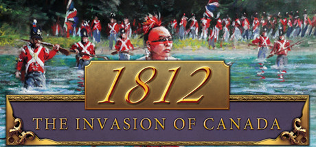 Игра 1812: The Invasion of Canada