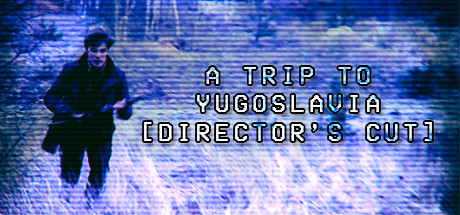 Игра A Trip to Yugoslavia: Director's Cut