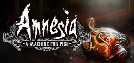 Игра Amnesia: A Machine for Pigs