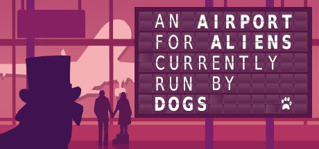 Игра An Airport for Aliens Currently Run by Dogs