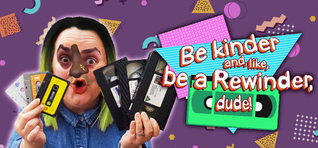 Игра Be kinder and, like, be a Rewinder, dude!