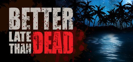 Игра Better Late Than DEAD