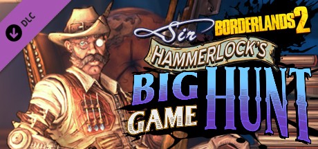 Купить игру Borderlands 2: Sir Hammerlock’s Big Game Hunt