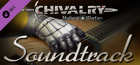 Игра Chivalry: Medieval Warfare and Chivalry: Deadliest Warrior - Soundtrack