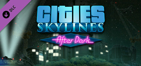 Купить игру Cities: Skylines - After Dark