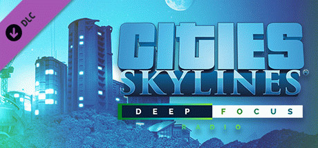 Игра Cities: Skylines - Deep Focus Radio