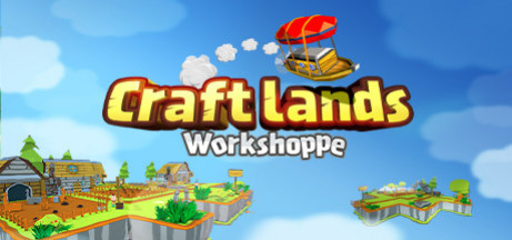 Игра Craftlands Workshoppe - Third Person Resource Management and Trading RPG