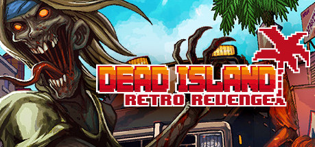 Игра Dead Island Retro Revenge