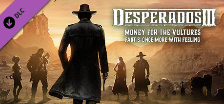 Игра Desperados III: Money for the Vultures - Part 3: Once More With Feeling