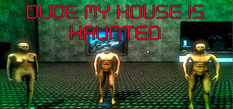 Игра Dude My House Is Haunted
