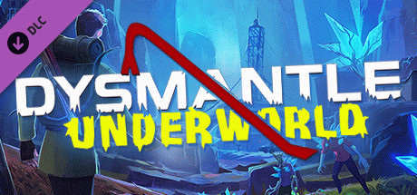 Игра DYSMANTLE: Underworld