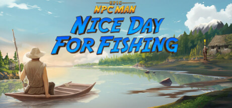 Игра Epic NPC Man Nice Day for Fishing