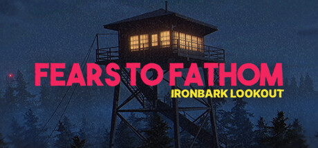 Игра Fears to Fathom - Ironbark Lookout