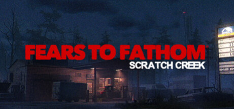 Игра Fears to Fathom - Scratch Creek