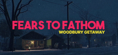 Игра Fears to Fathom - Woodbury Getaway