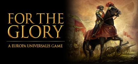 Игра For The Glory: A Europa Universalis Game