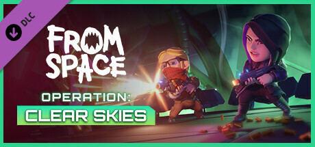 Игра From Space - Operation Clear Skies