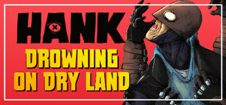 Игра Hank: Drowning On Dry Land