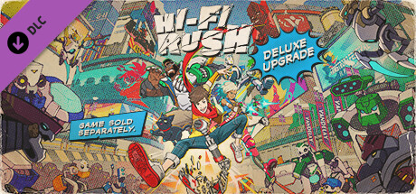 Игра Hi-Fi RUSH Deluxe Edition Upgrade Pack