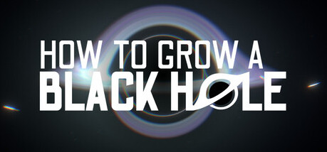 Купить игру How To Grow a Black Hole