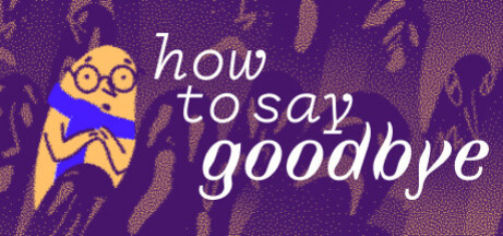 Игра How to Say Goodbye