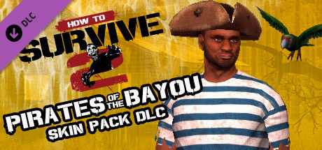 Игра How To Survive 2 - Pirates of the Bayou Skin Pack