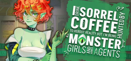 Игра I drink Sorrel Coffee to reboot reality, but I'm being hunted by Monster Girls and armed agents