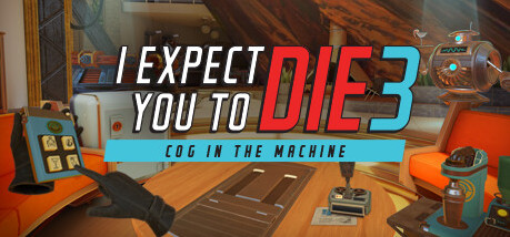 Игра I Expect You To Die 3: Cog in the Machine