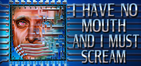 Игра I Have No Mouth, and I Must Scream