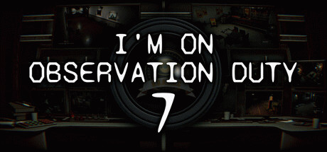 Игра I'm on Observation Duty 7