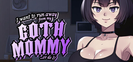 Игра I want to run away from my goth mommy... or do I?