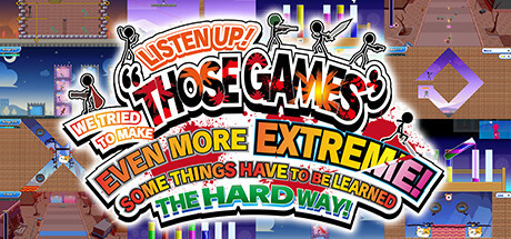 Игра LISTEN UP! WE TRIED TO MAKE “THOSE GAMES” EVEN MORE EXTREME! SOME THINGS HAVE TO BE LEARNED THE HARD WAY!