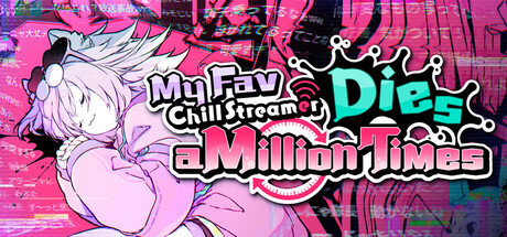 Купить игру ゆるゆる生配信する推しは100万回死ぬ｜My Fav Chill Streamer Dies a Million Times