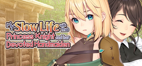 Игра My Slow Life with the Princess Knight and Her Devoted Handmaiden