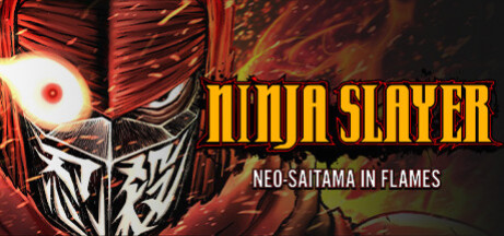 Игра NINJA SLAYER NEO-SAITAMA IN FLAMES(ニンジャスレイヤー ネオサイタマ炎上)