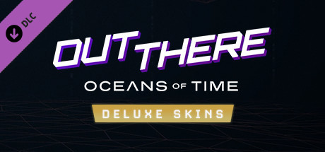 Игра Out There: Oceans of Time - Deluxe Skins