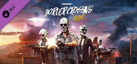 Игра PAYDAY 2: Border Crossing Heist
