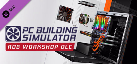 Игра PC Building Simulator - Republic of Gamers Workshop