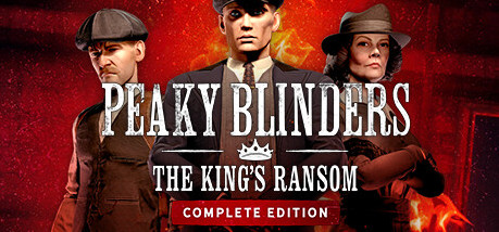 Игра Peaky Blinders: The King's Ransom Complete Edition
