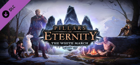 Игра Pillars of Eternity - The White March Part II