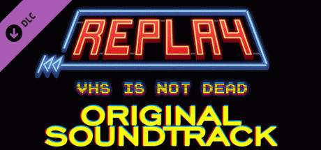 Игра Replay - VHS is not dead - Original Soundtrack