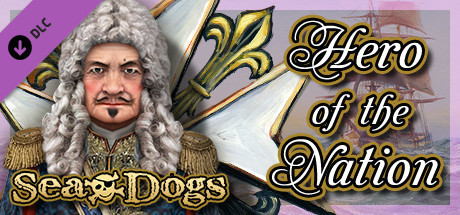 Игра Sea Dogs: To Each His Own - Hero of the Nation