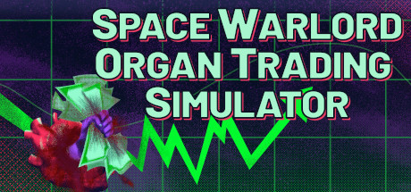 Игра Space Warlord Organ Trading Simulator