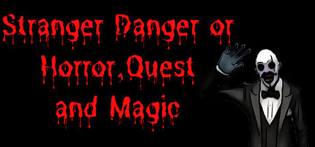 Игра Stranger Danger or Horror, Quest and Magic
