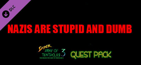 Игра Super Army of Tentacles 3, Charity Quest Pack: NAZIS ARE STUPID AND DUMB