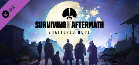 Игра Surviving the Aftermath: Shattered Hope