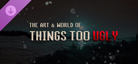 Купить игру The Art & World of Things Too Ugly