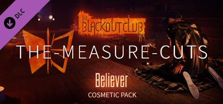 Игра The Blackout Club: THE-MEASURE-CUTS Believer Cosmetic Pack