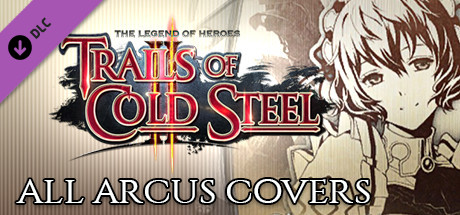 Игра The Legend of Heroes: Trails of Cold Steel II - All Arcus Covers