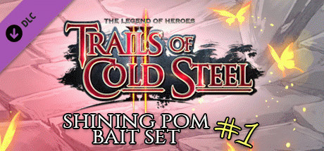 Игра The Legend of Heroes: Trails of Cold Steel II - Shining Pom Bait Set 1